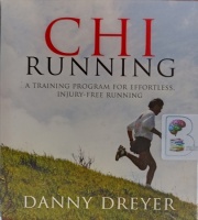 Chi Running - A Training Program for Effortless, Injury-Free Running written by Danny Dreyer performed by Danny Dreyer on Audio CD (Abridged)